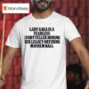 Lady Gaga Isa Fearless Storyteller During Her Legacy Defining Mayhem Ball T Shirt