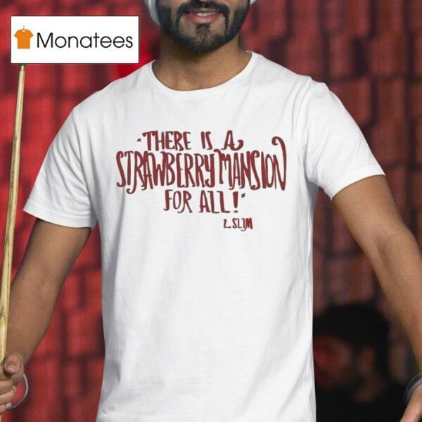 Langhorne Slim There Is A Strawberry Mansion For All T Shirt