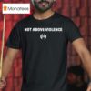 Leo Skepi Not Above Violence T Shirt