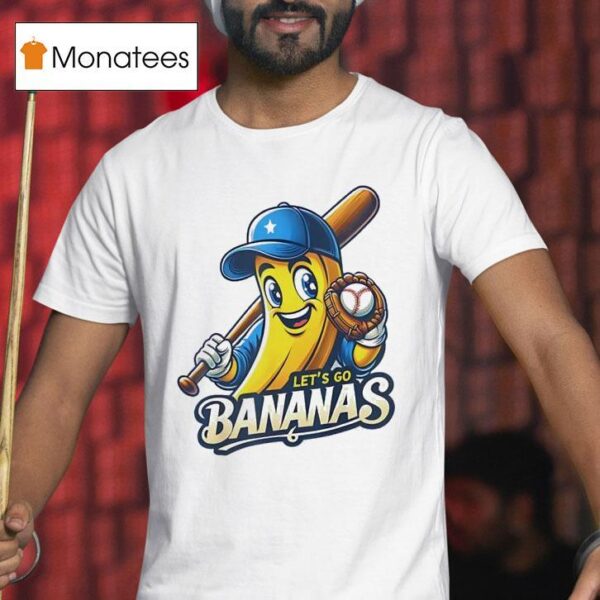 Let S Go Bananas Baseball T Shirt