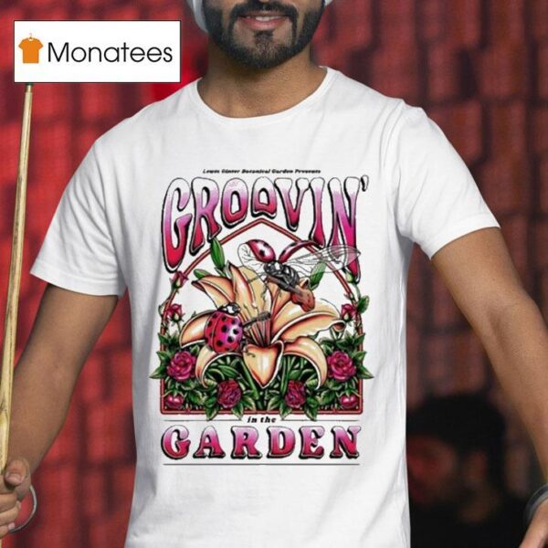 Lewis Ginter Botanical Garden Groovin In The Garden T Shirt