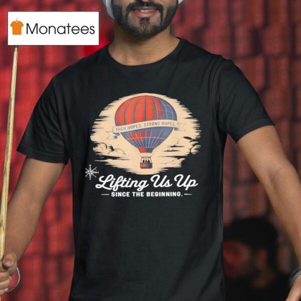 Lifting Us Up Since The Beginning Hot Air Balloon Dad T Shirt