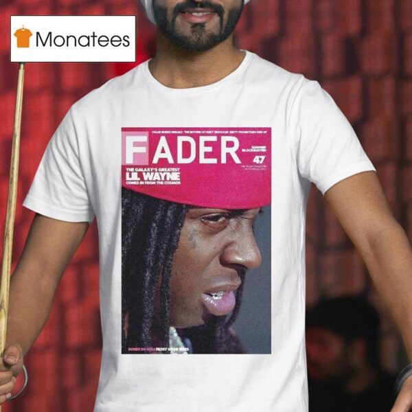 Lil Wayne Fader The Galaxy S Greatest Comes In From The Cosmos T Shirt