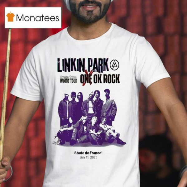 Linkin Park From Zero World Tour X One Ok Rock Tour At Stade De France July T Shirt