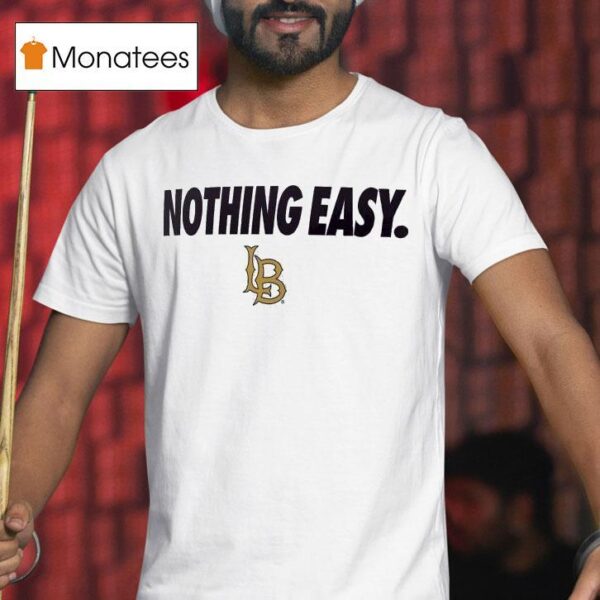 Long Beach State Nothing Easy T Shirt