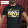 Long Beach State Once A Dirtbags Once And Always A Dirtbags T Shirt