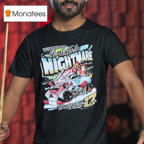 Look Out It S The North Pole Nightmare Bill Balog Racing T Shirt