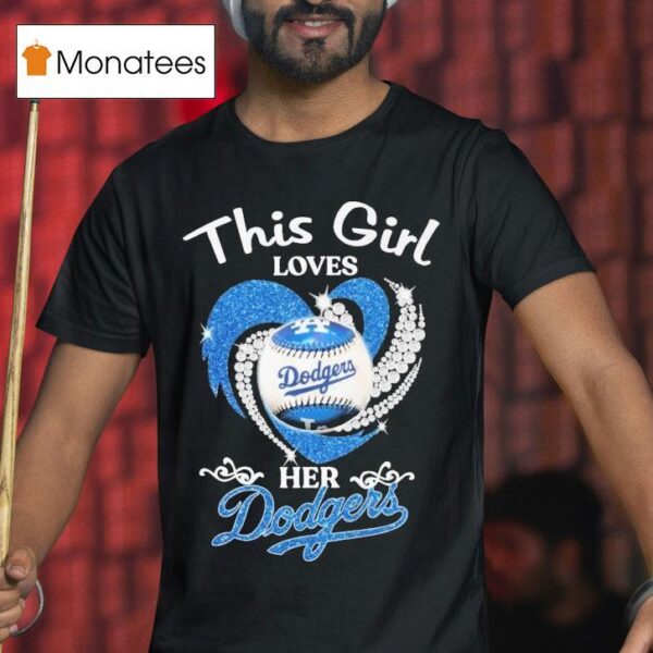 Los Angeles Dodgers This Girl Loves Her Diamond Hear T Shirt
