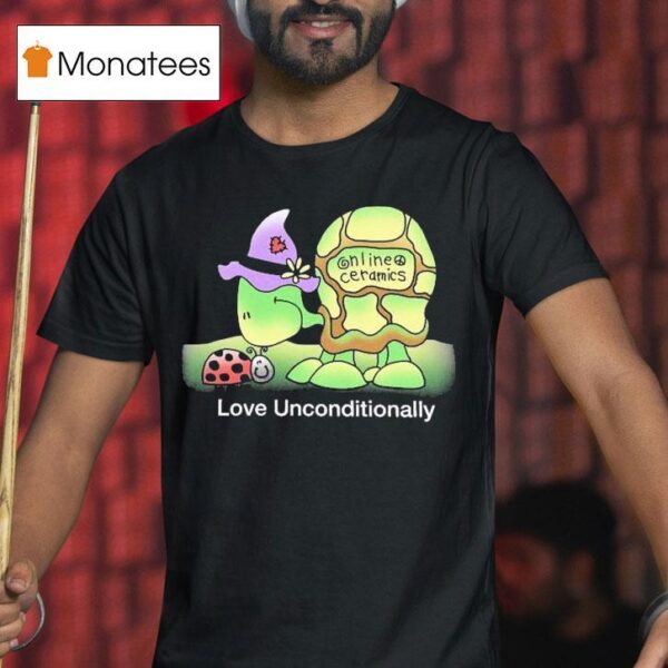 Love Unconditionally Online Ceramics Turtle T Shirt