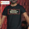 Make America Florida T Shirt