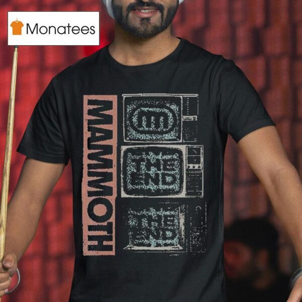 Mammoth The End Tv T Shirt