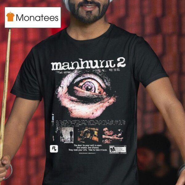 Manhunt The Door To Your Cell Is Open One Choice One Chance They Took Your Life Time To Take It Back Eye T Shirt