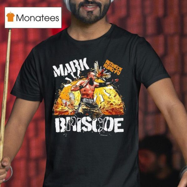 Mark Briscoe Redneck Kung Fu T Shirt