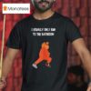 Mascot Gritty Philadelphia Flyers I Usually Only Run To The Bathroom T Shirt