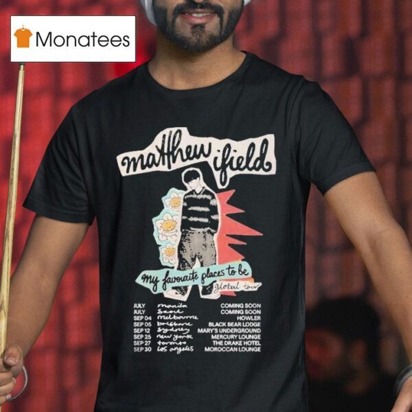 Matthew Ifield My Favourite Places To Be World Tour Dates T Shirt