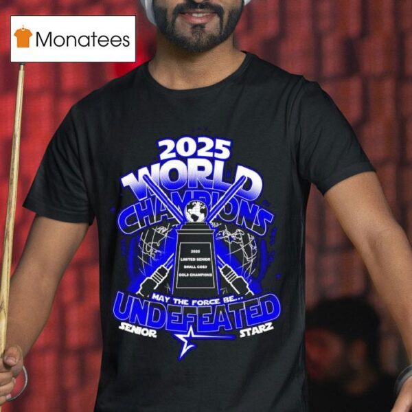 May The Force Be Undefeated World Champions Senior Starz T Shirt