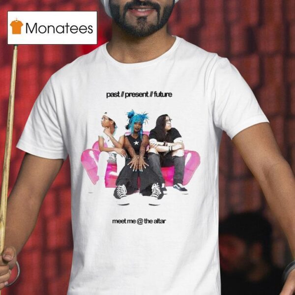 Meet Me At The Altar Past Present Future T Shirt