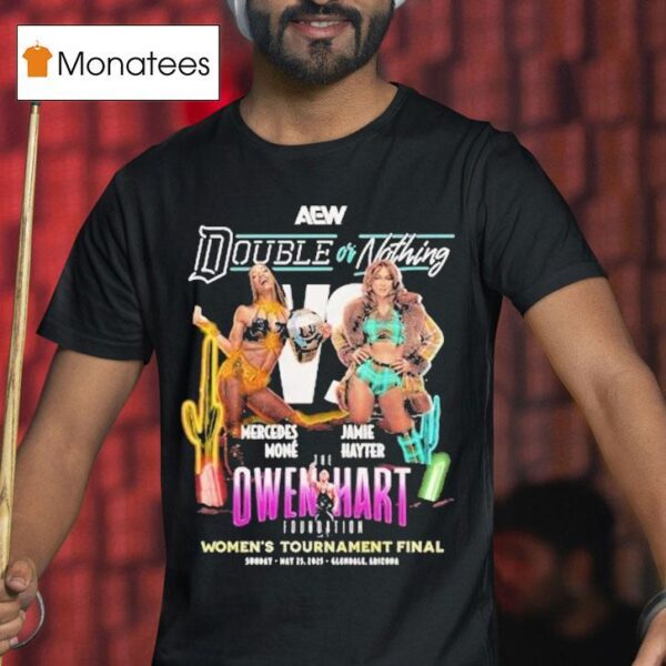 Mercedes Mon Vs Jamie Double Or Nothing Hayter Women S Tournament Final Aew T Shirt