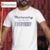 Mercury Vs Everybody Phoenix Mercury T Shirt