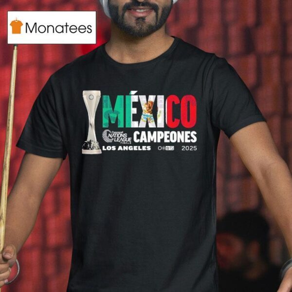 Mexico Campeones Concacaf Nations League Finals Los Angeles T Shirt
