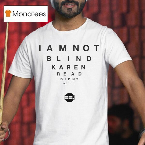 Microdots I Am Not Blind Karen Read Didn T Do I T Shirt