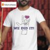 Microdots We Did It Frk Hand Hear T Shirt