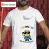 Minion I Am Who I Am Your Approval Isn T Needed T Shirt