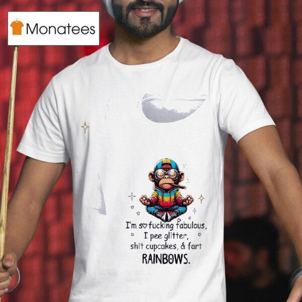 Minion I M So Fucking Fabulous I Pee Glitter Shit Cupcakes And Fart Rainbows T Shirt