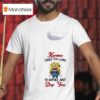 Minion Karma Takes Too Long I D Rather Just Slap You T Shirt
