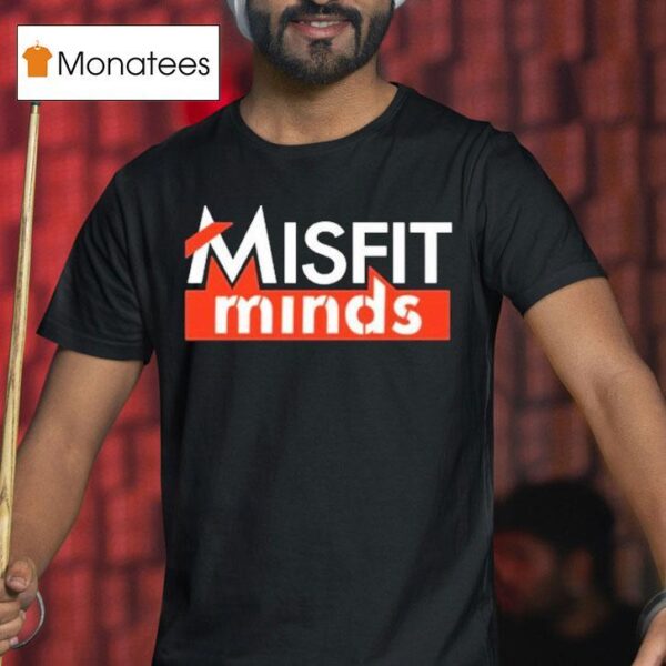 Misfit Minds T Shirt