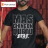 Mjf Mas Chingon Que Tu Aew T Shirt