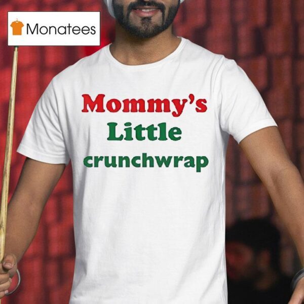 Mommy S Little Crunchwrap T Shirt