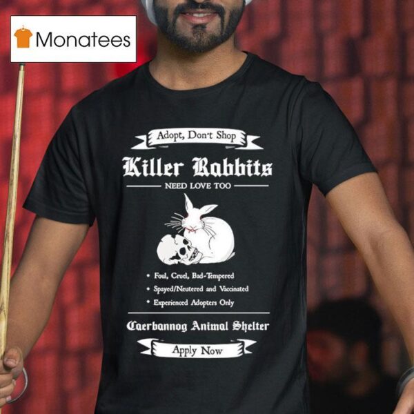 Monty Python And The Holy Grail Adopt A Killer Rabbit Caerbannog Animal Shelter Apply Now T Shirt
