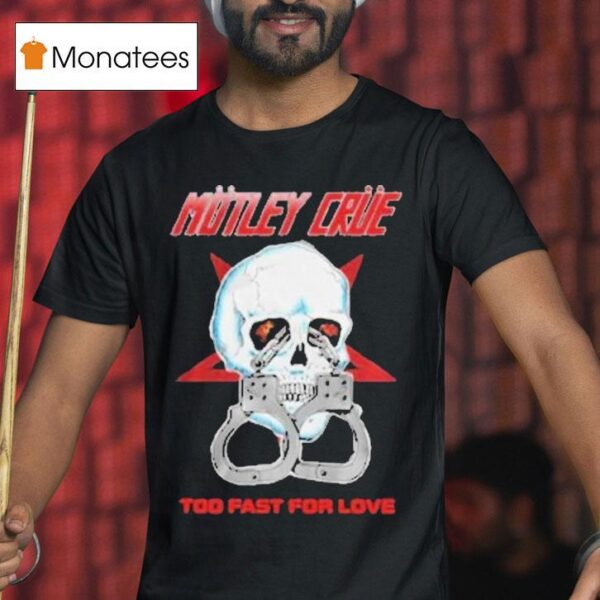 Motley Crue Too Fast Love Skull T Shirt