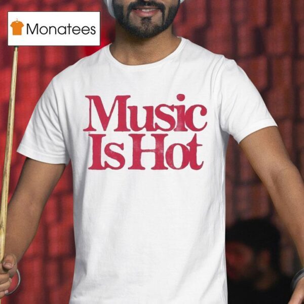Music Is Ho T Shirt