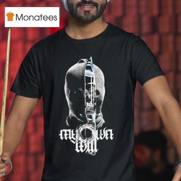 My Own Will Intruder T Shirt