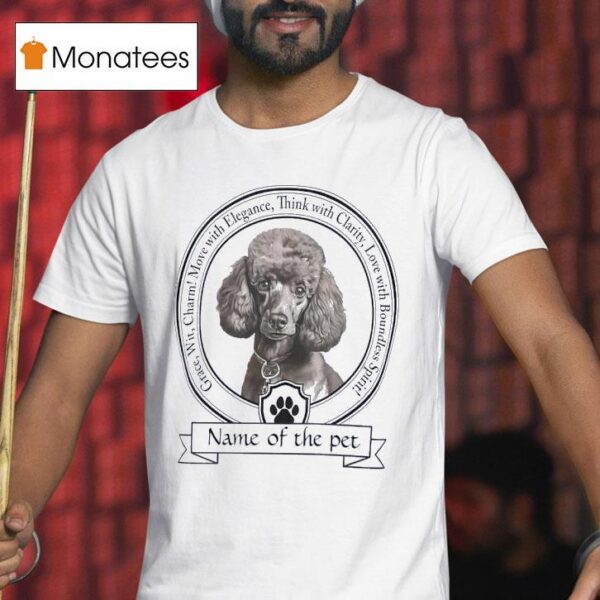 Name Of The Pet Grace Wit Charm Move With Elegance Think With Clarity Love With Boundless Spiri T Shirt