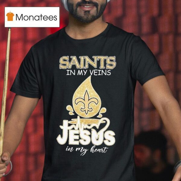 New Orleans Saints In My Veins Jesus In My Hear T Shirt