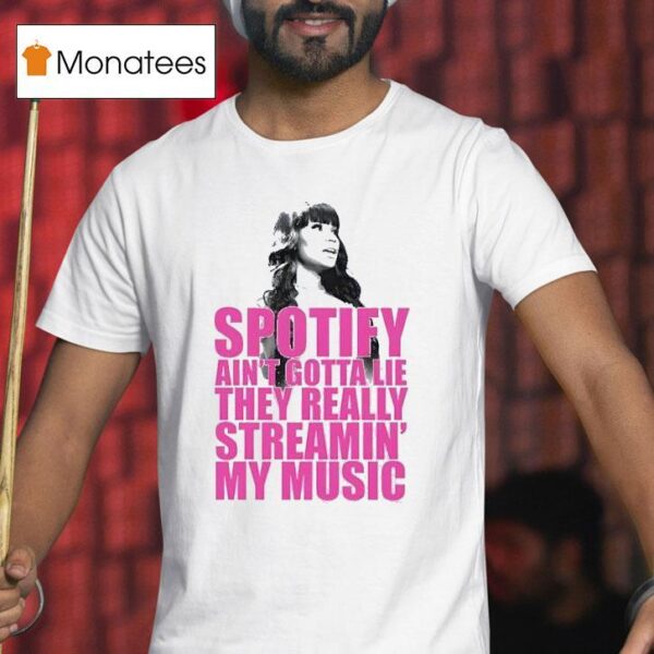 Nicki Minaj Spotify Aint Gotta Lie They Really T Shirt