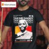 Nirmala Sitharaman Clap Them Cheeks And Say Tax Me Daddy T Shirt