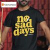 No Sad Days Better Tomorrows Smiley T Shirt