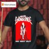 Not Enough No Way Ou T Shirt