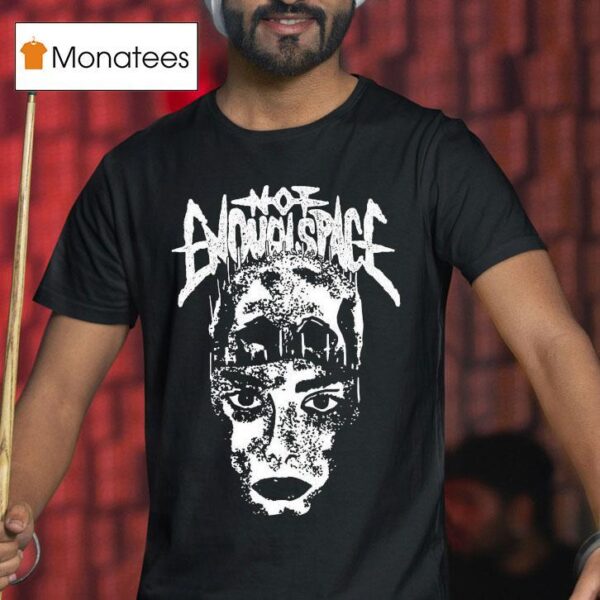 Not Enough Space Head Face T Shirt