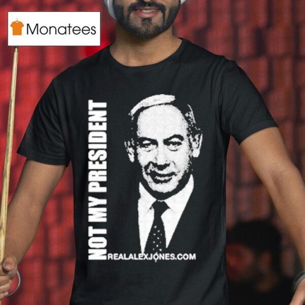 Not My President Alex Jones T Shirt