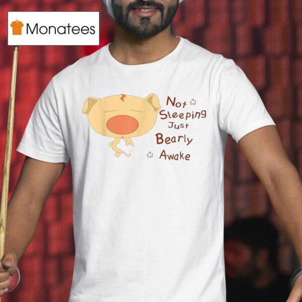 Not Sleeping Just Beary Awake T Shirt