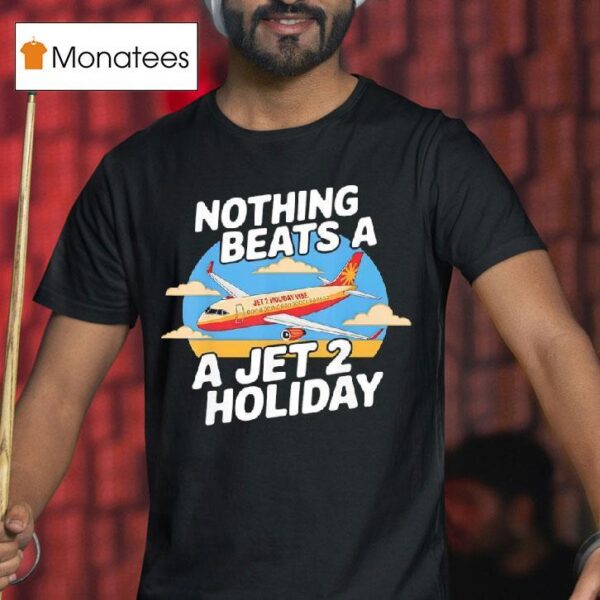 Nothing Beats A Jet Holiday T Shirt