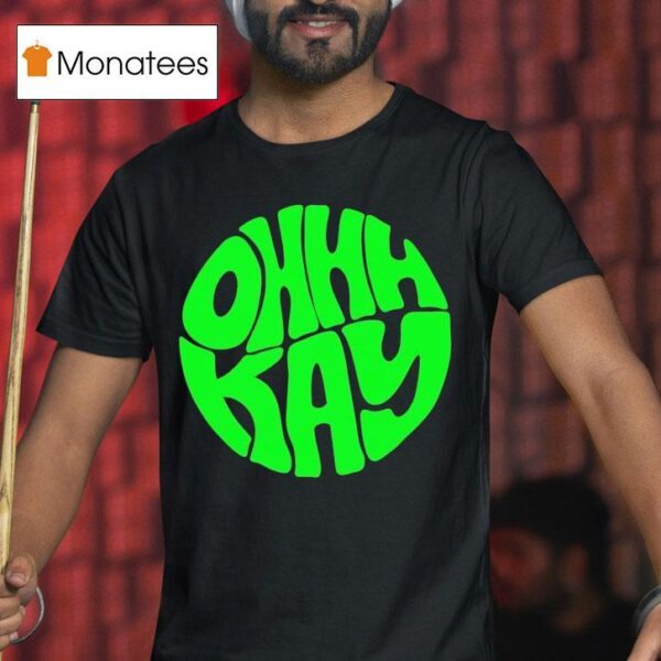 Ohhhkay Logo T Shirt