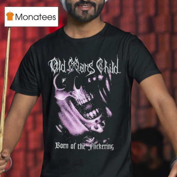 Old Man S Child Born Of The Flickering T Shirt