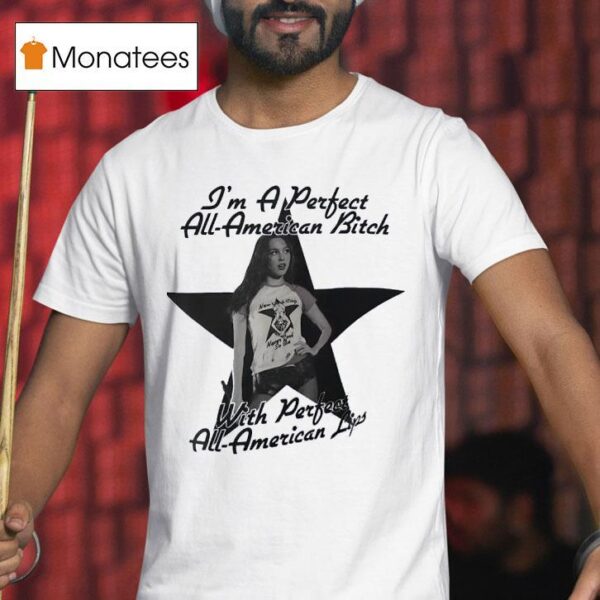 Olivia Rodrigo I M A Perfect All American Btch With Perfect All American Lips T Shirt