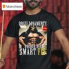 Orgullosamente Deudor Del Smart Fit Proudly Indebted To The Smart Fi T Shirt